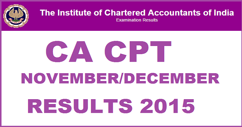 CA CPT December 2015 Results Expected To Release on 17th January| Pre-Register Here To Get Results To Mails