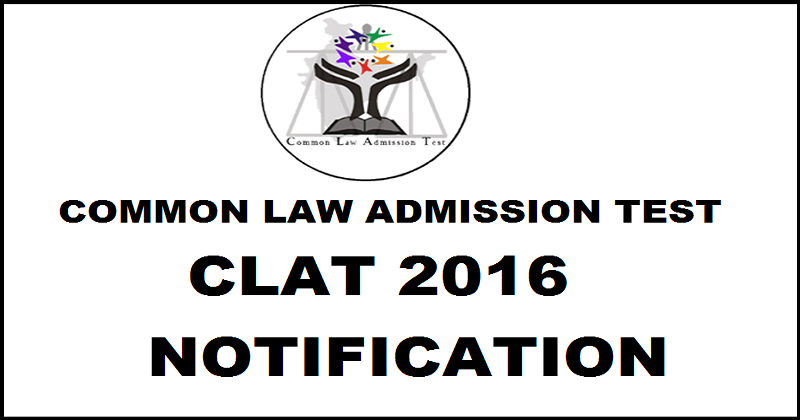 CLAT 2016 Notification: Common Law Admission Test