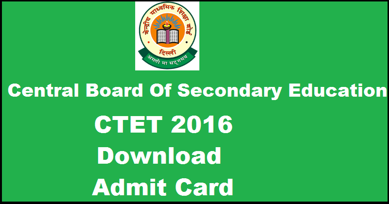 CBSE CTET 2016 Admit Card Download For 21st February Exam