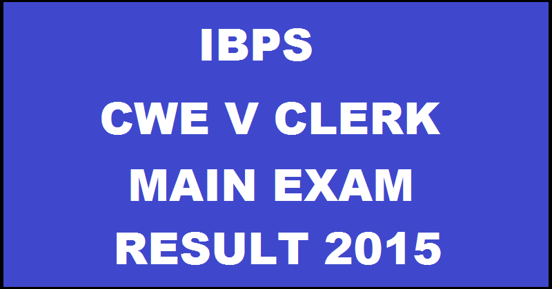 IBPS CWE V Clerk Mains Results 2015| Expected in Few Days