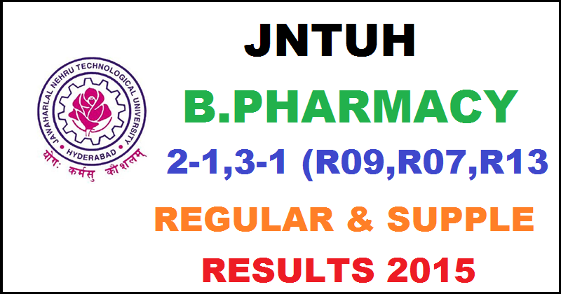 JNTUH B.Pharmacy 2-1, 3-1, 4-1 (R13, R09, R07) Regular/Supple Results 2015 Declared: Check Here