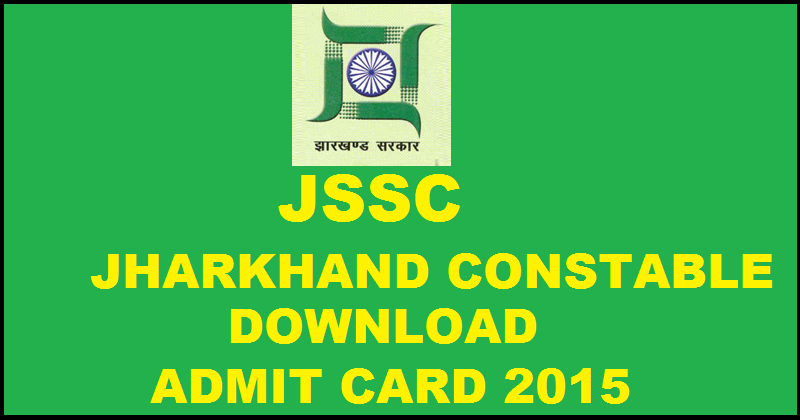 JSSC Constable Admit Card 2015| Download JCCE Hall Ticket Here