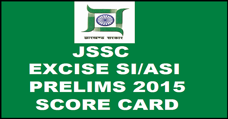 JSSC Excise SI/ASI Prelims Score Card 2015| Marks Released: Download Here