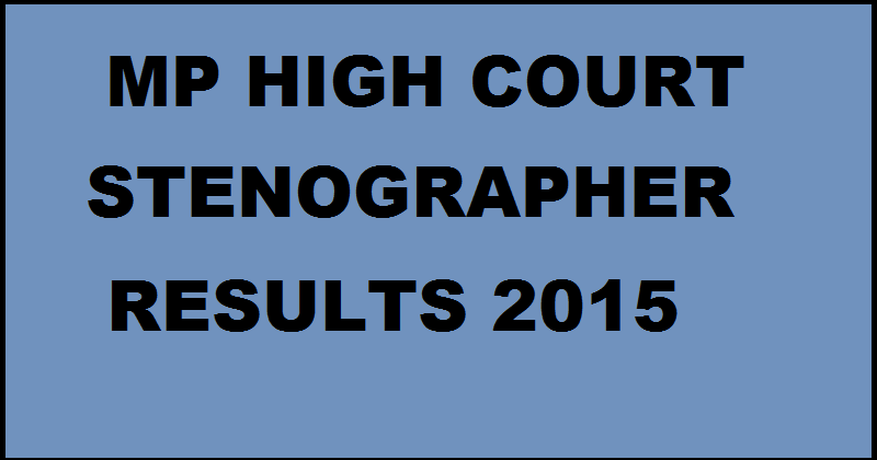 MP High Court Stenographer Main Exam Result 2015 Declared| List of Selected Candidates @ mphc.gov.in