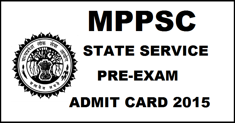 MPPSC State Service Prelims Admit Card 2015-2016 Released| Download Pre-Exam Hall Ticket @ mponline.gov.in