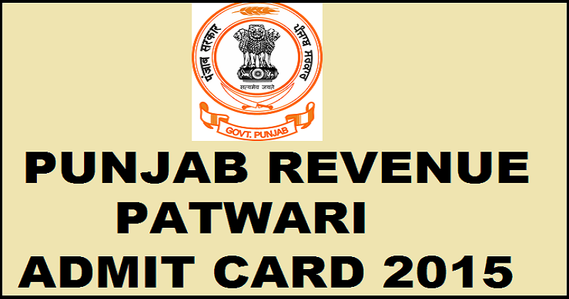 Punjab Patwari Admit Card 2015 Released| Download Revenue Hall Ticket Here