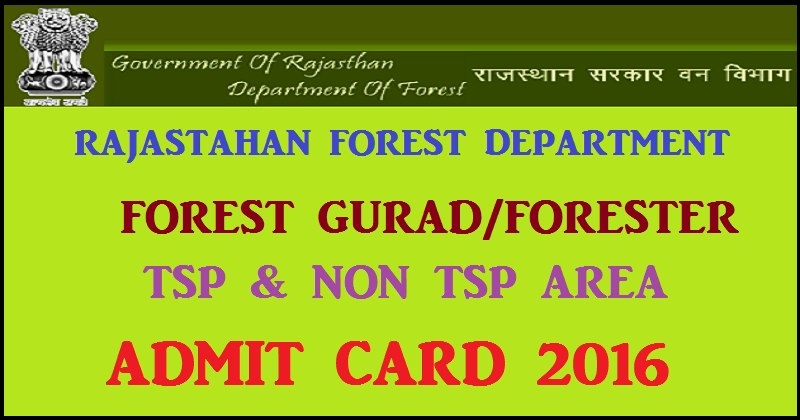 Rajasthan Forest Guard|Forester (TSP & Non-TSP Area) Admit Card 2016: Download Here