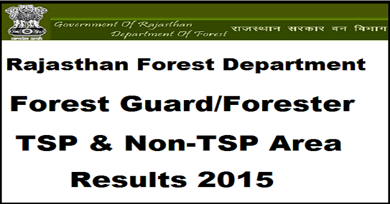 Rajasthan Forest Guard/Forester Results 2015 Declared For Scheduled & Non-Scheduled Areas
