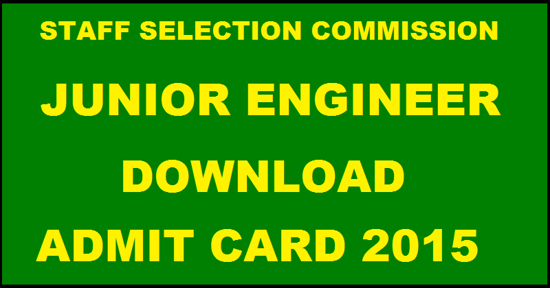 SSC Junior Engineer Admit Card 2015 Available Now| Download JE Hall Tickets Here