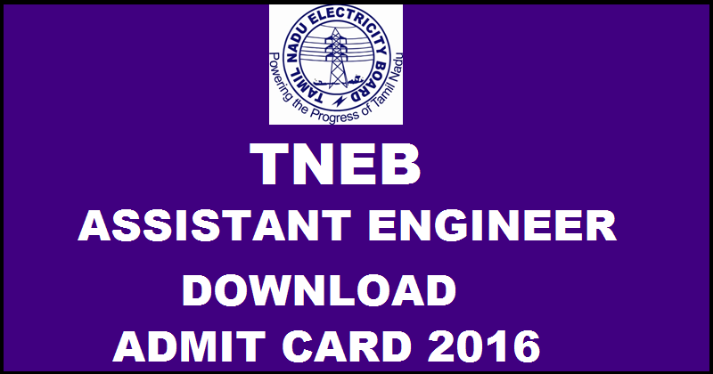 TNEB Assistant Engineer Admit Card 2016| Download TANGEDCO AE Hall Ticket Here