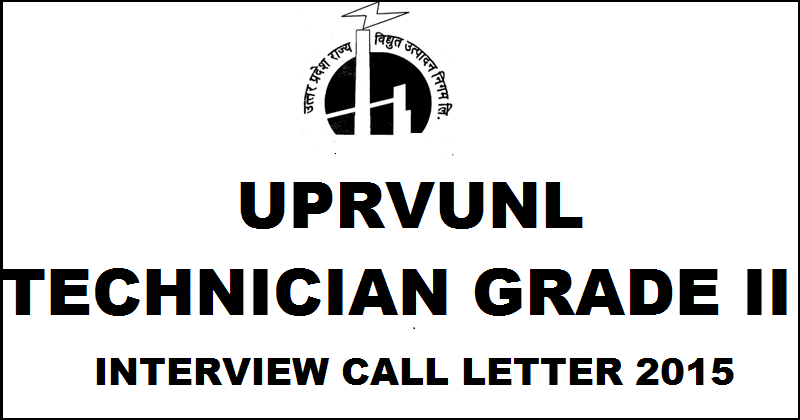 UPRVUNL Technician Grade II Interview Call Letter 2015 Released: Download Here @ uprvunl.org