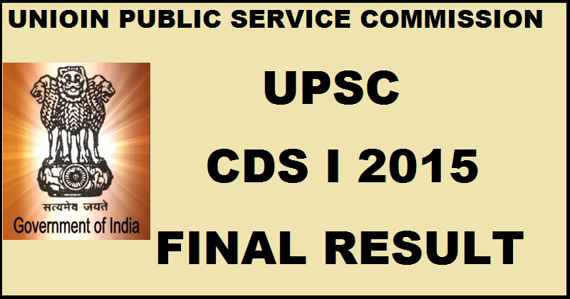 UPSC CDS-I Final Result 2015| Check The List Of Selected Candidates @ upsc.gov.in