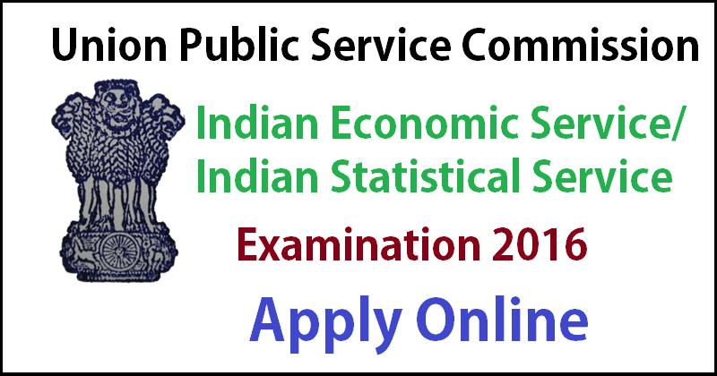 UPSC IES/ISS Notification 2016: Apply Online For IES/ISS Examination @ upsc.gov.in