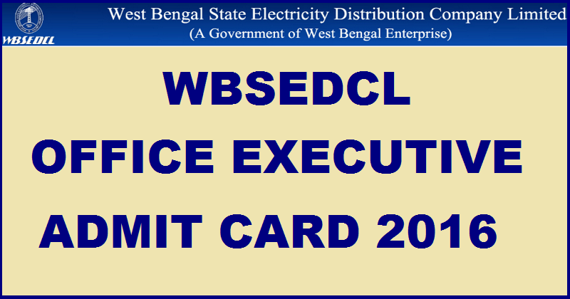 WBSEDCL Admit Card 2016 Download For Office Executive Junior Executive Assistant Manager