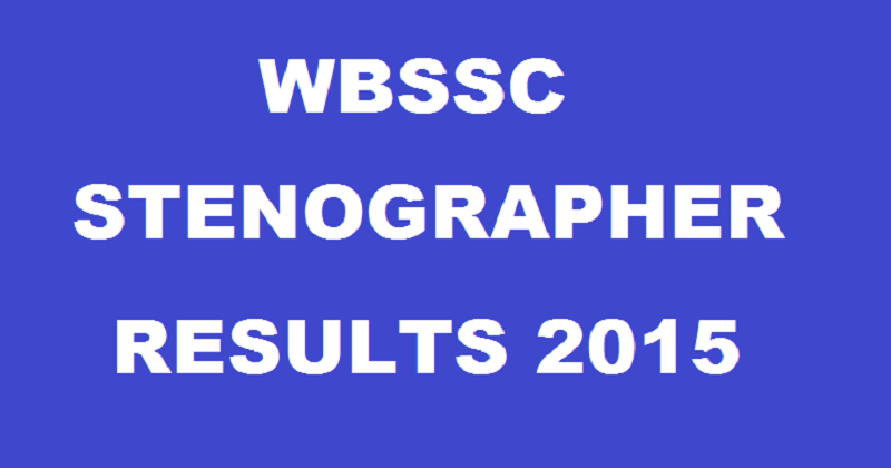 WBSSC Stenographer Results 2015 Declared: Check The Category-Wise Selected Candidates Here