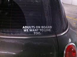 Humble request to all drivers: Adults on board we want to live too.