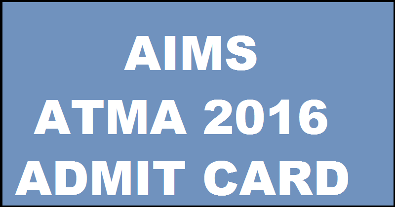 AIMS ATMA Admit Card 2016| Download @ atmaaims.com For 28th Feb Exam From Today
