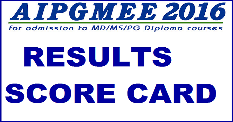 AIPGMEE 2016 Results Declared| Download Score Card, Cut Off Marks & Counselling Dates Here
