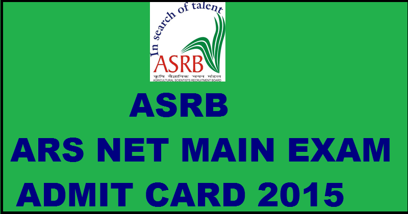 ASRB ARS NET Mains Admit Card 2015| Download ARS NET Main Exam Admission Certificate @ www.asrb.org.in