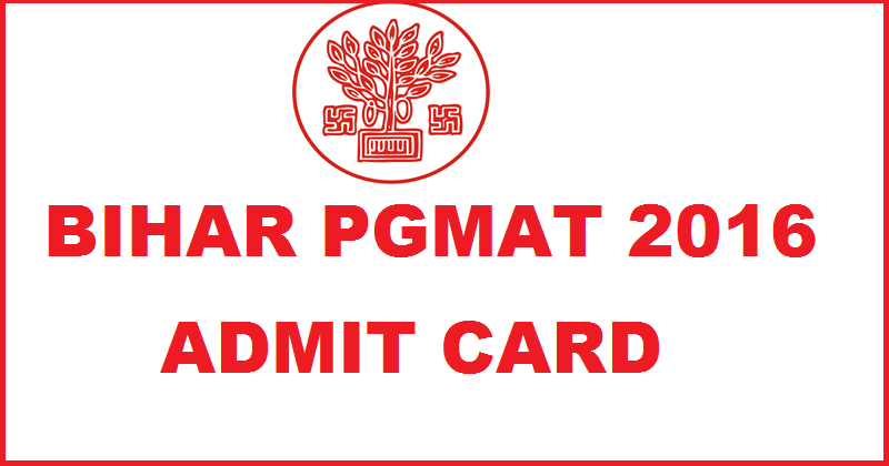Bihar PGMAT 2016 Admit Card| Download Here For 6th March Exam