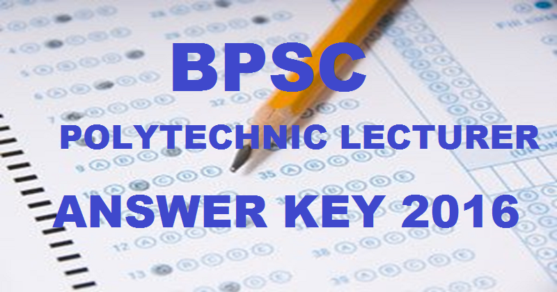 BPSC Polytechnic Lecturer Answer Key 2016 Cutoff Marks For 28th Feb Exam