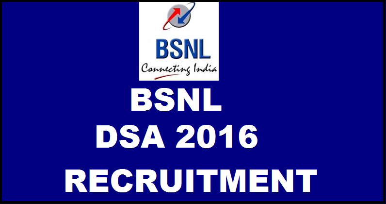 BSNL DSA Recruitment 2016: Apply Online For 10000 Posts