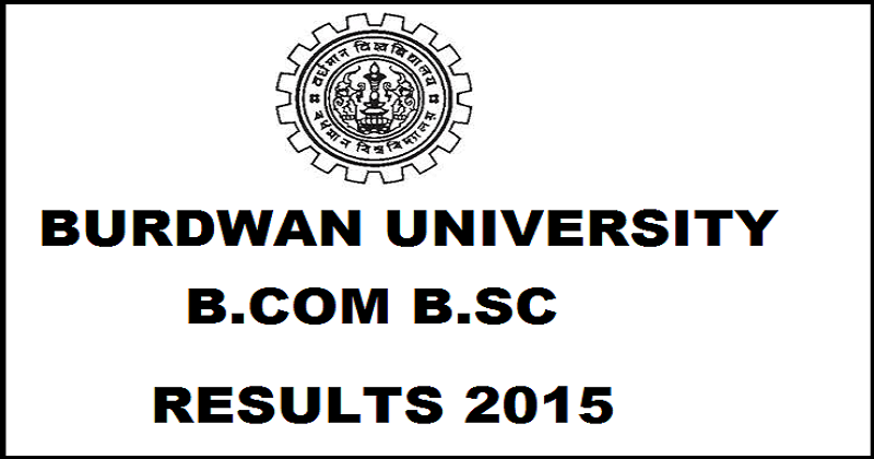 Burdwan University Results 2015 For B.Sc B.Com Part II Exams @ www.buruniv.ac.in