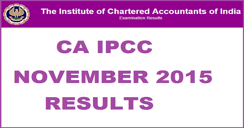 ICAI CA Inter IPCC November 2015 Results Declared @ icai.nic.in