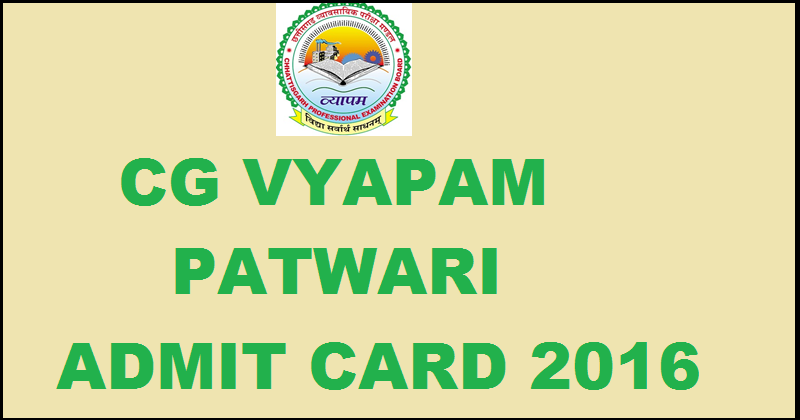 CG Vyapam Patwari Admit Card 2016| Download @ cgvyapam.choice.gov.in For 28th Feb Exam