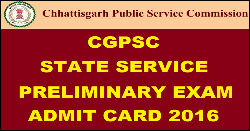 CGPSC State Service Pre Exam Admit Card 2016| Download @ www.psc.cg.gov.in For 20th Feb Exam