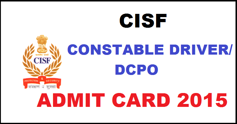 CISF Admit Card 2015 For Constable Driver/DCPO: Download @ www.cisf.gov.in For All Zones