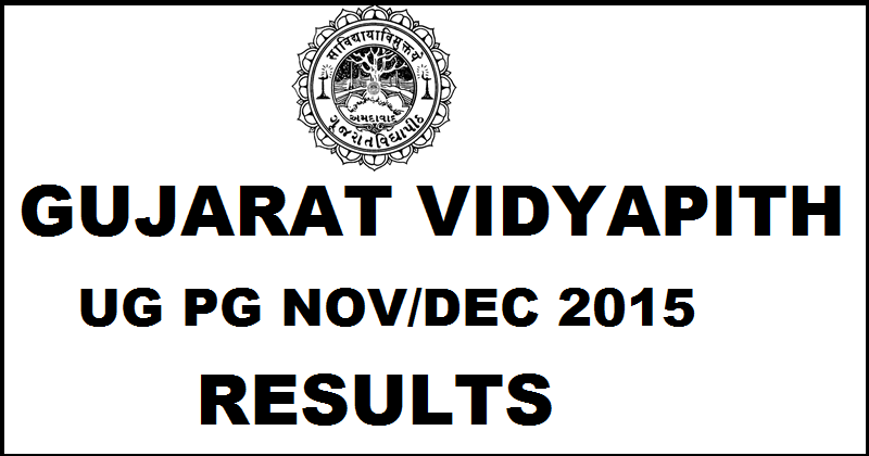 Gujarat Vidyapith Results 2015| Check GVP UG PG Nov/Dec 2015 Results @ gujaratvidyapith.org