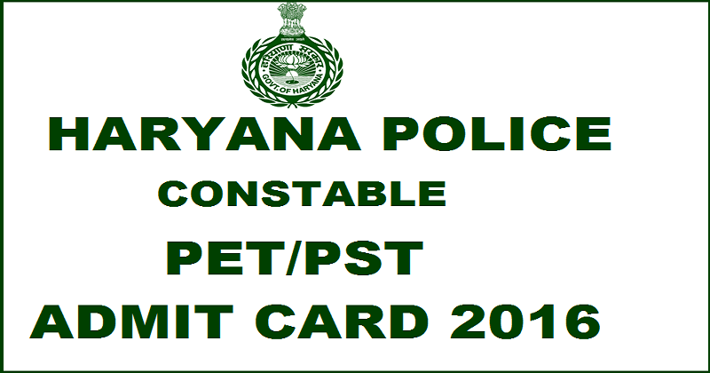 Haryana Police Constable Admit Card 2016 For PET/PST| Download @ www.hssc.gov.in for 8th March Exam
