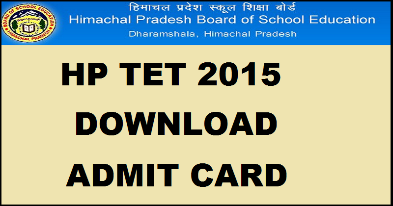 HP TET Admit Card 2015-2016: Download For 13th,14th and 28th Feb Exam