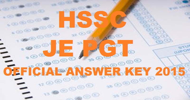 HSSC JE PGT Official Answer Key 2015| Check Answer Keys For Set A. B, C, D @ www.hssc.gov.in
