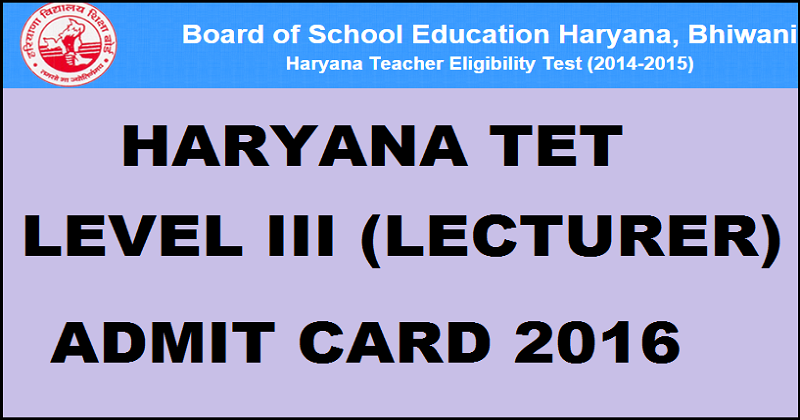 HTET Admit Card 2016 For Level III (PGT Lecturer) 20th February Exam| Download Here