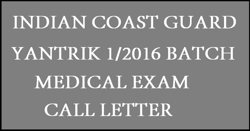 Indian Coast Guard Yantrik Call Letters For 1/2016 Batch| Download For Medical Examination