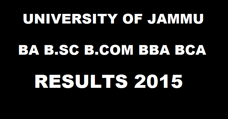 University of Jammu Results 2015 For B.Sc/BA/B.com/BBA/BCA: Check Various Courses Results @ www.jammuuniversity.in