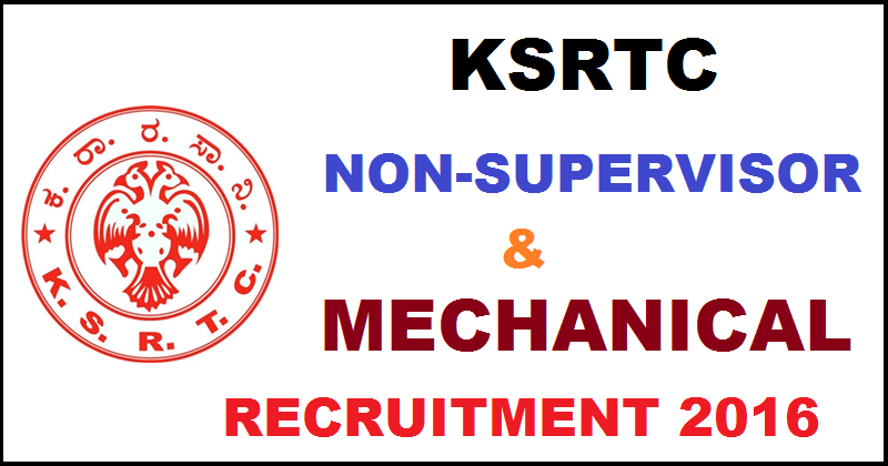 KSRTC Recruitment 2016 For Non-Supervisory and Mechanical Posts| Apply Online