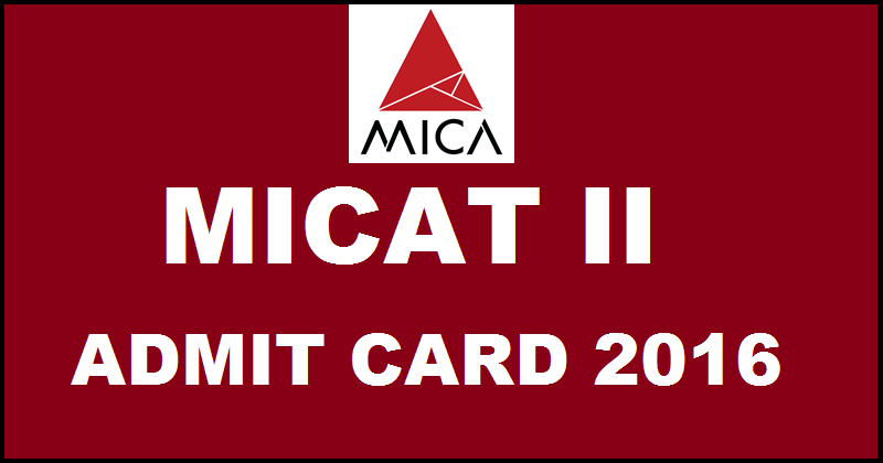 MICAT II Admit Card 2016| Download @ www.mica.ac.in For 14th Feb Exam