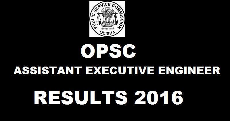 OPSC AEE Electrical Results 2016| Check Assistant Executive Engineer Selected List @ opsc.gov.in