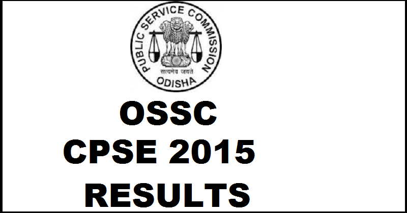 OSSC CPSE 2015 Results For Physical Test Declared @ www.ossc.gov.in