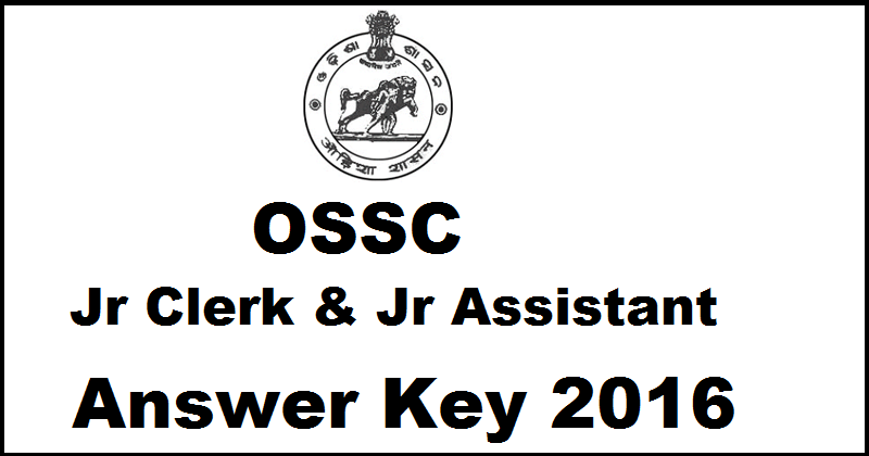 OSSC Junior Clerk & Junior Assistant Answer Key 2016 For 14th Feb Exam| Download @ www.ossc.gov.in