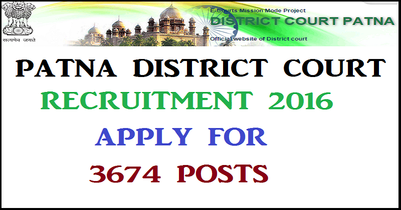 Patna District Court Recruitment 2016| Apply For 3674 Posts @ ecourts.gov.in