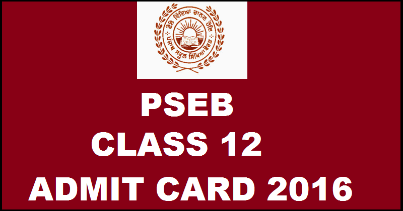 PSEB Class 12 Admit Card 2016| Download Here From Today @ www.pseb.ac.in