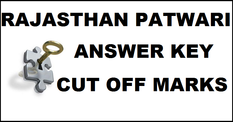 Rajasthan Patwari Answer Key 2016 With Expected Cut Off Marks For 20th Feb Exam