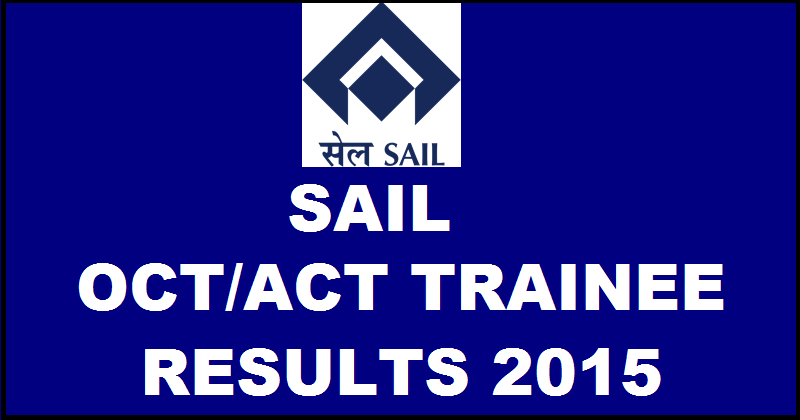 SAIL Bhilai ACT OCT Trainee Results 2015 Declared| Check Interview Schedule Here