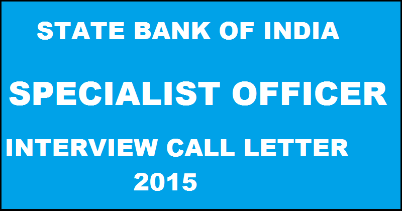 SBI SO Interview Call Letter 2015 Download @ sbi.co.in