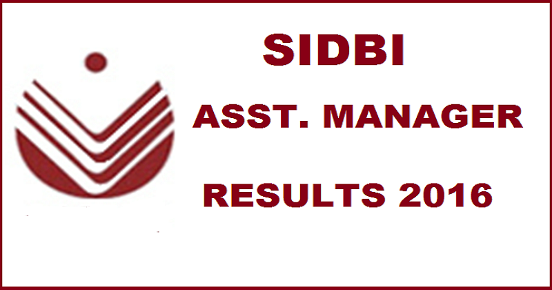 SIDBI Assitant Manager Results 2016 Declared| Check the List of Selected Candidates Here