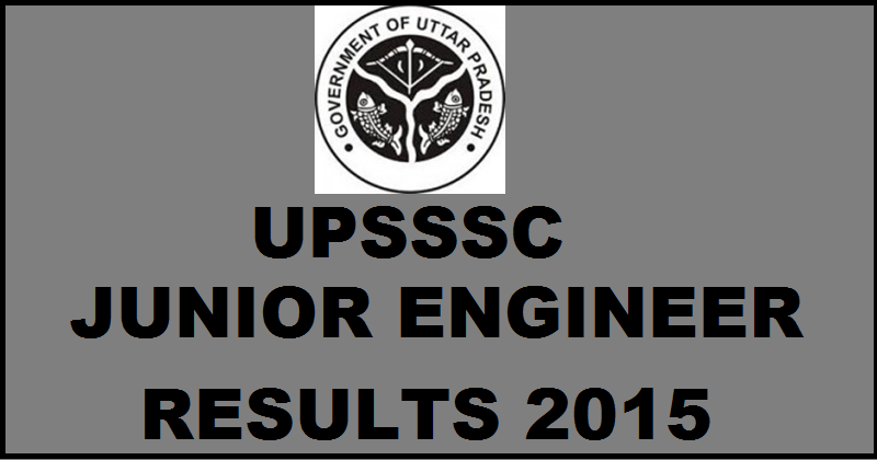 UPSSSC JE Results 2015 Declared| Check Junior Engineer Civil Electrical Mechanical Results @ upsssc.gov.in